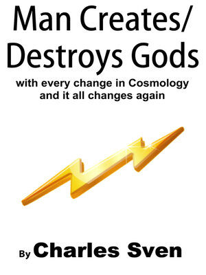 cover image of Man Creates/Destroys Gods With Every Change In Cosmology and It All Changes Again